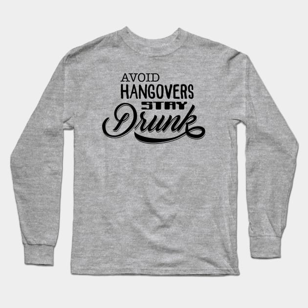 Avoid hangovers, stay Drunk Long Sleeve T-Shirt by JoakynRivas